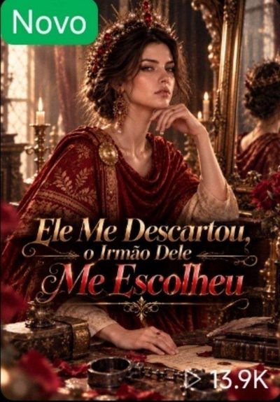 Capa da miniss&eacute;rie Ele Me Descartou o Irmão Dele Me Escolheu