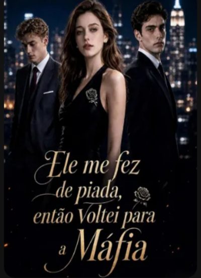 Capa da miniss&eacute;rie Ele Me Fez de Piada, Então Voltei para a Máfia