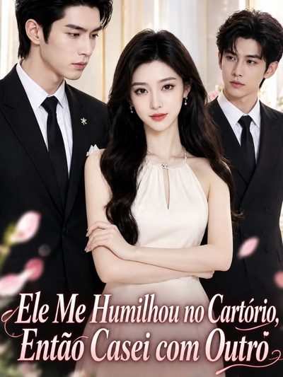 Capa da miniss&eacute;rie Ele Me Humilhou no Cartório, Então Casei com Outro