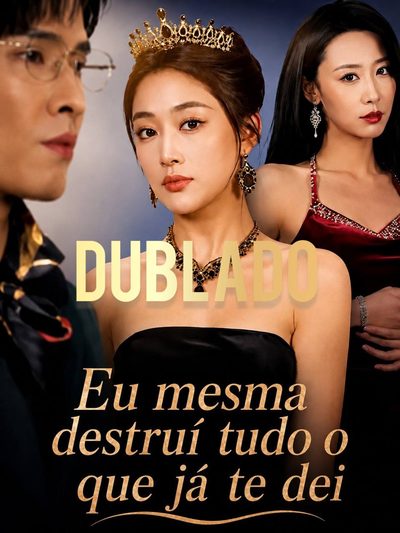 Capa da minisserie Eu Mesma Destruí Tudo que Já Te Dei dublado