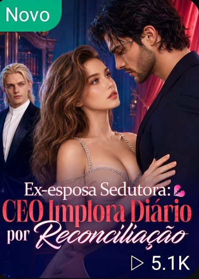 Capa da minisserie Ex- Esposa Sedutora: Ceo Implora Diário por Reconciliação