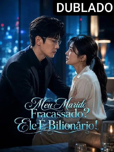 Capa da miniss&eacute;rie Meu Marido Fracassado? Ele É Bilionário! (dublado) dublado