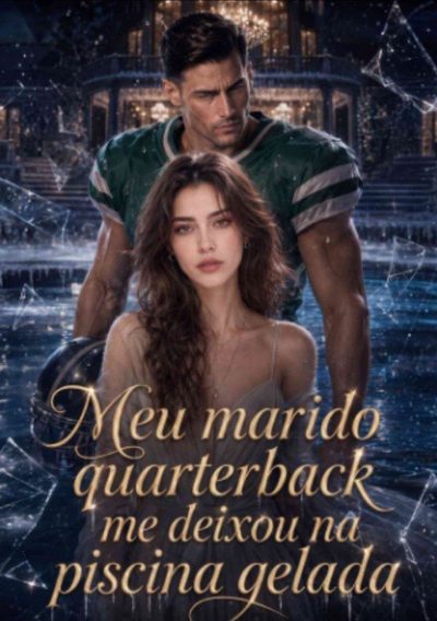 Capa da miniss&eacute;rie Meu Marido Quarterback Me Deixou na Piscina Gelada