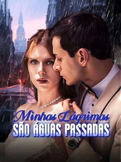 Capa da minisserie Minhas Lágrimas São Águas Passadas (dublado) dublado