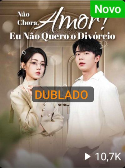Capa da minisserie Não Chora Amor! Eu Não Quero o Divórcio dublado