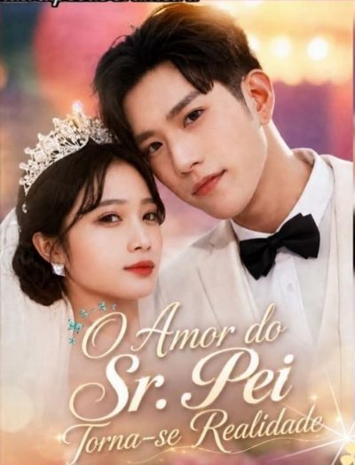 Capa da miniss&eacute;rie O Amor do Sr. Pei Se Torna Realidade Apaixonando- Se Pelo Sr. Pei