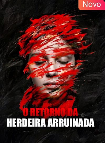 Capa da miniss&eacute;rie O Retorno da Herdeira Arruinada