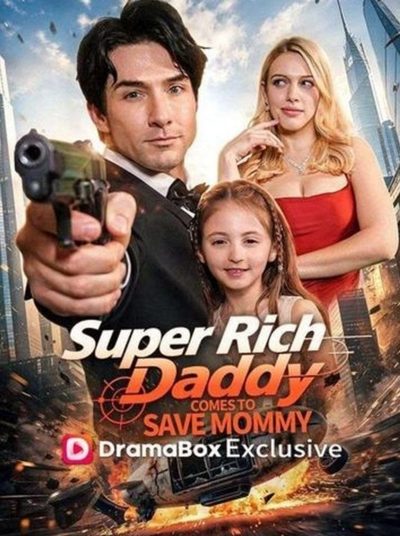 Capa da miniss&eacute;rie Papai Super Rico Vem Salvar a Mamãe Super Rich Daddy Comes To Save Mommy Legenda Exclusiva Dizis Premium