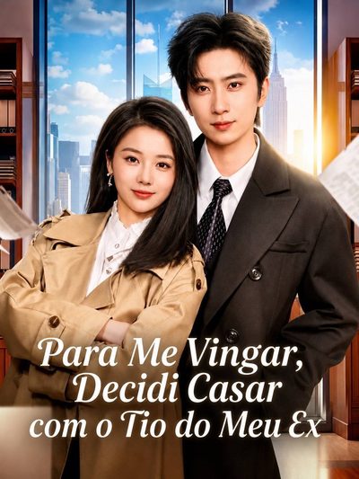 Capa da minisserie Para Me Vingar, Decidi Casar com o Tio do Meu Ex the Diary of a Ceo's Fall