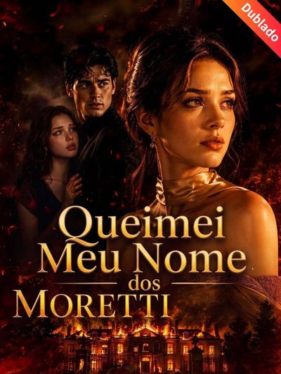 Capa da miniss&eacute;rie Queimei Meu Nome dos Moretti