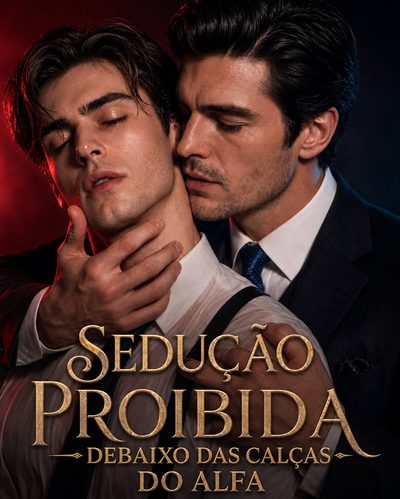 Capa da miniss&eacute;rie Sedução Proibida: de Baixo das Calças do Alfa - Bl