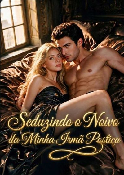 Capa da miniss&eacute;rie Seduzindo o Noivo da Minha Irmã Postiça