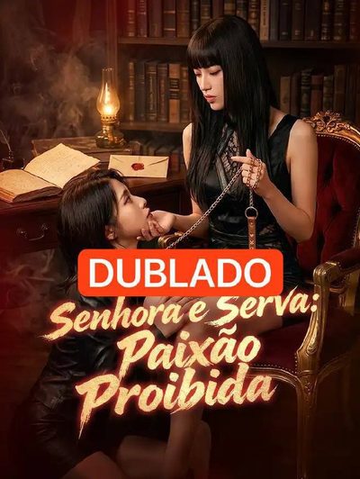 Capa da minisserie Senhora e Serva Paixão Proibida dublado