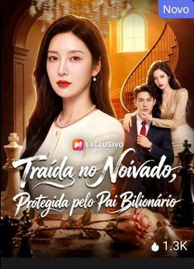 Capa da minisserie Traída no Noivado , Protegida Pelo Pai Bilionário