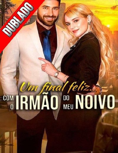Capa da minisserie Um Final Feliz com o Irmão do Meu Noivo (dublado) dublado