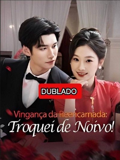 Capa da minisserie Vingança da Reencarnada: Troquei de Noivo dublado