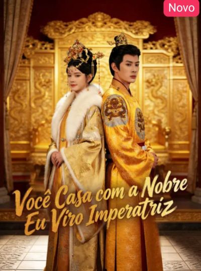 Capa da minisserie Você Casou com a Nobre Eu Virei Imperatriz