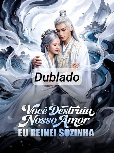 Capa da minisserie Você Destruiu Nosso Amor Eu Reinei Sozinha -